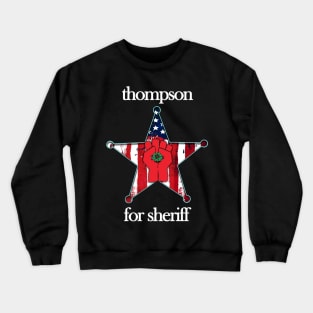 Thompson For Sheriff Design Crewneck Sweatshirt